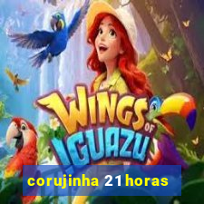 corujinha 21 horas